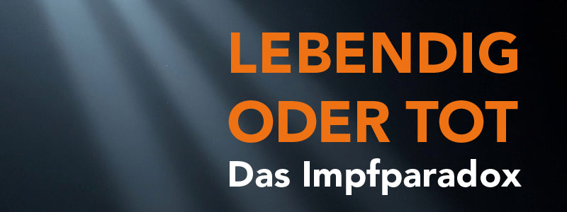 Video laden: LEBENDIG ODER TOT - DAS IMPFPARADOX